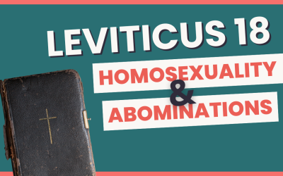 Leviticus 18: Homosexuality & Abominations