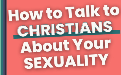 How to Talk to Christians About Your Sexuality