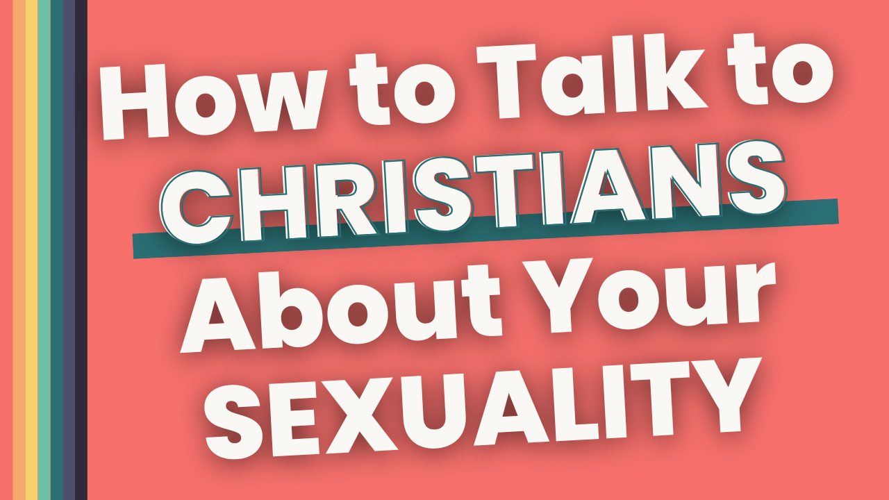 How to Talk to Christians About Your Sexuality